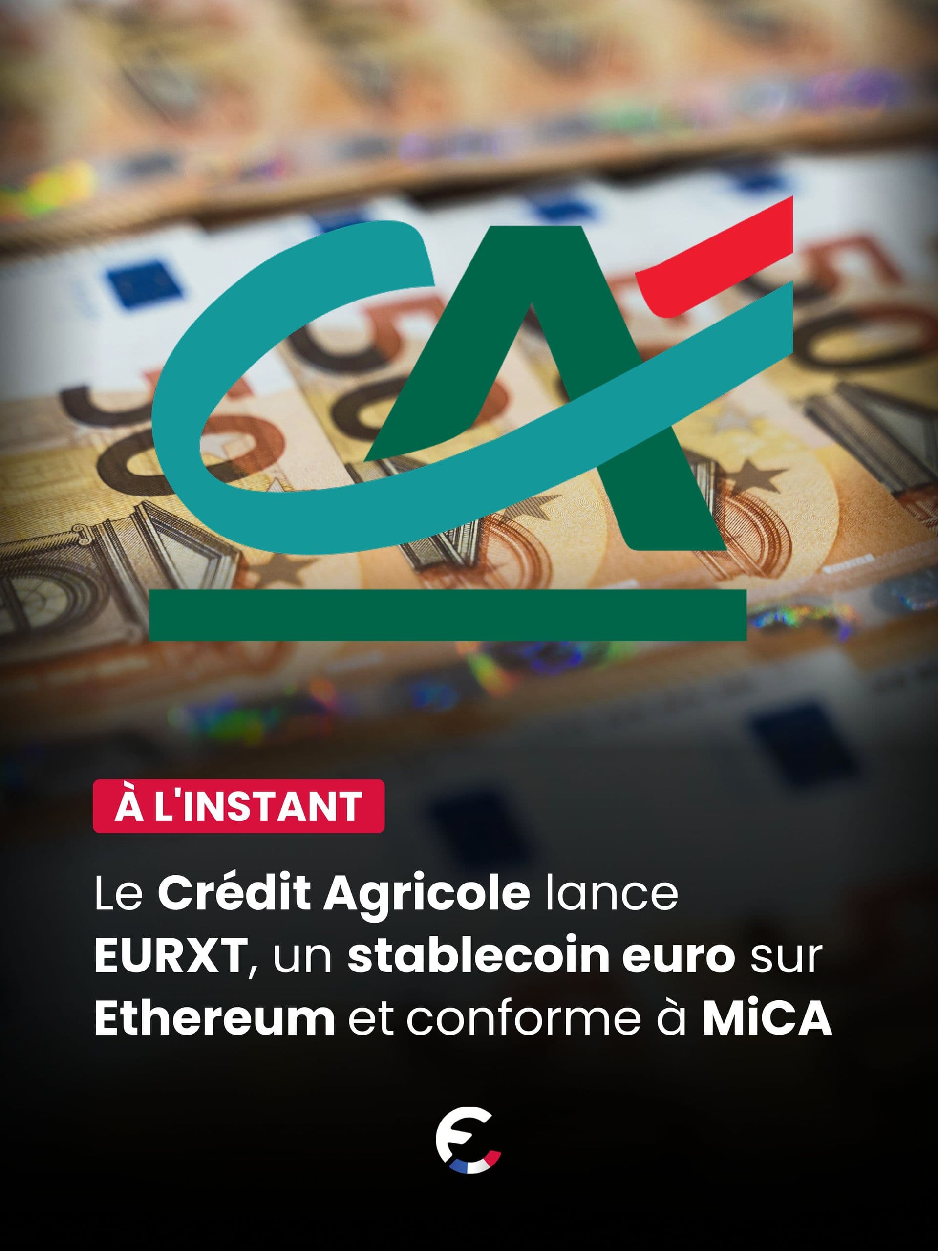 Crédit Agricole lance EURXT, un stablecoin euro sur Ethereum conforme MiCA